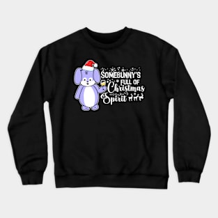 Somebunny's Full of Christmas Spirit Crewneck Sweatshirt